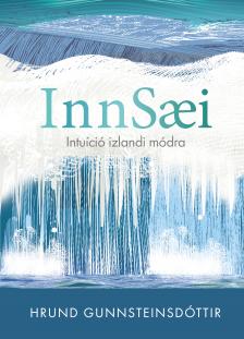 Hrund Gunnsteinsdottir - Innsaei - Intuíció izlandi módra [eKönyv: epub, mobi]