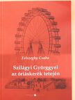Felszeghy Csaba - Szilágyi Györggyel az óriáskerék tetején (dedikált példány) [antikvár]