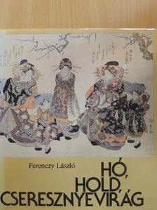 Ferenczy László - Hó, hold, cseresznyevirág [antikvár]