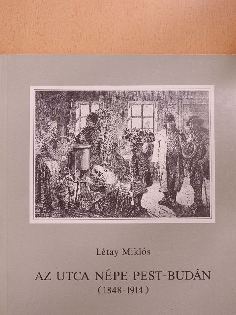 Létay Miklós - Az utca népe Pest-Budán [antikvár]