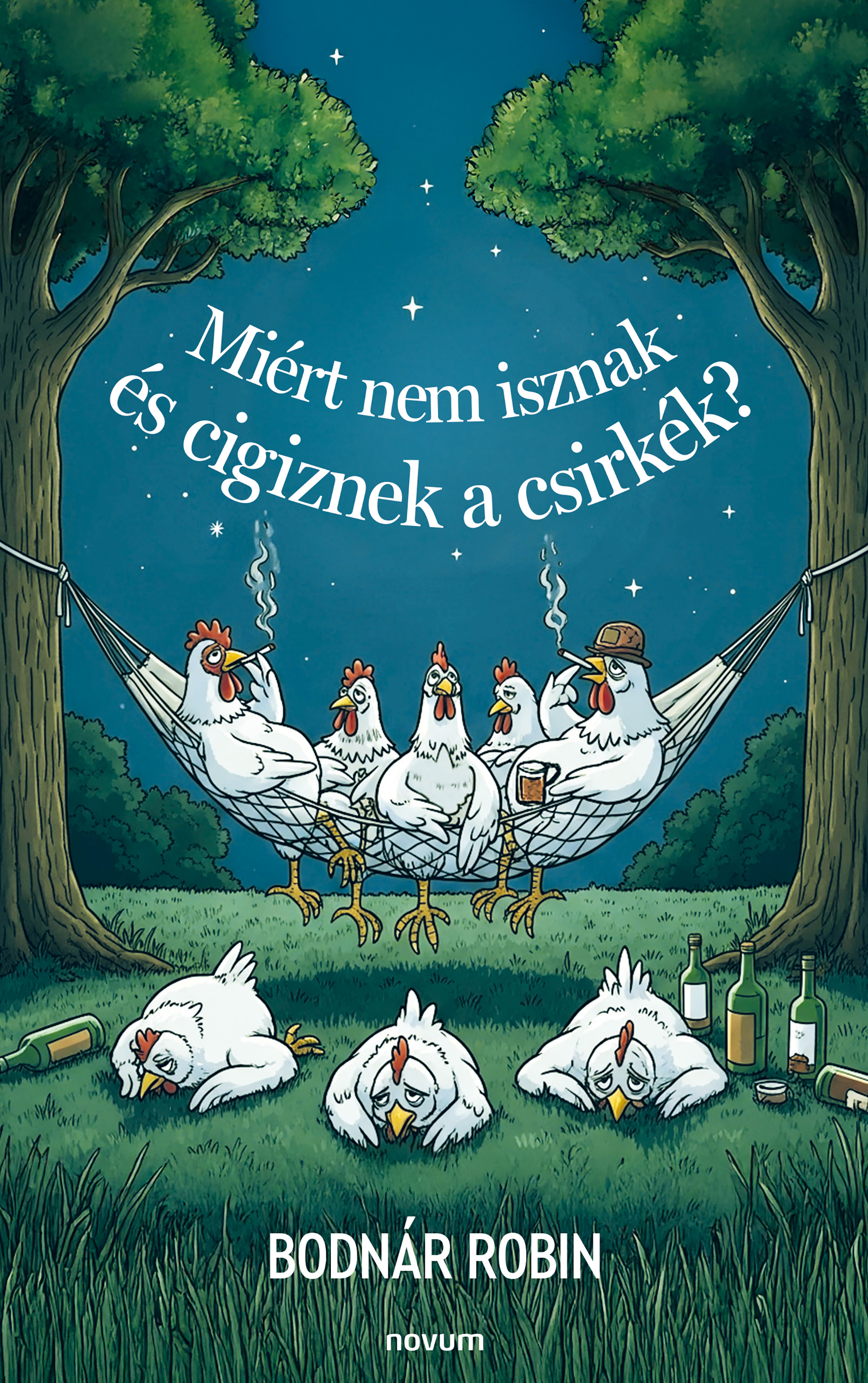 Bodnár Robin - Miért nem isznak és cigiznek a csirkék? [eKönyv: epub, mobi]