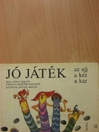 Cseke Miklós - Jó játék az ujj, a kéz, a kar [antikvár]