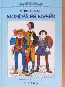 Móra Ferenc - Mondák és mesék [antikvár]