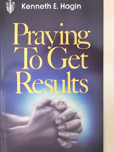 Kenneth E. Hagin - Praying To Get Results [antikvár]