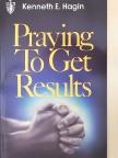 Kenneth E. Hagin - Praying To Get Results [antikvár]