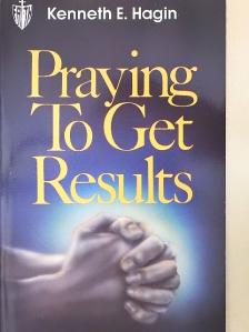 Kenneth E. Hagin - Praying To Get Results [antikvár]