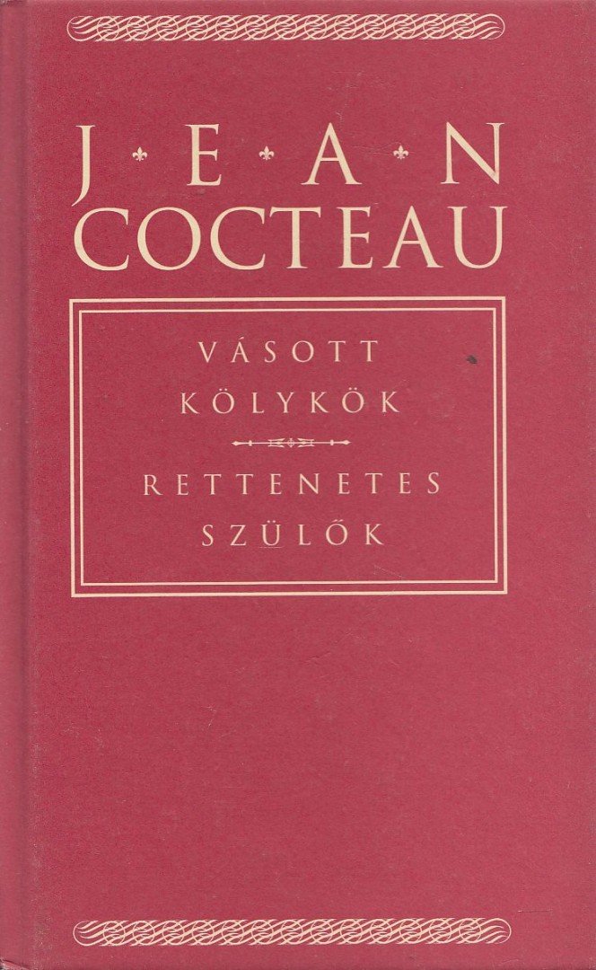 COCTEAU, JEAN - Vásott kölykök / Rettenetes szülők [antikvár]