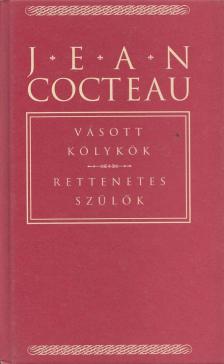 COCTEAU, JEAN - Vásott kölykök / Rettenetes szülők [antikvár]