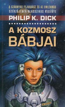 Philip K. Dick - A kozmosz bábjai [antikvár]