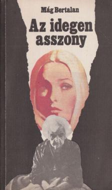 MÁG BERTALAN - Az idegen asszony [antikvár]