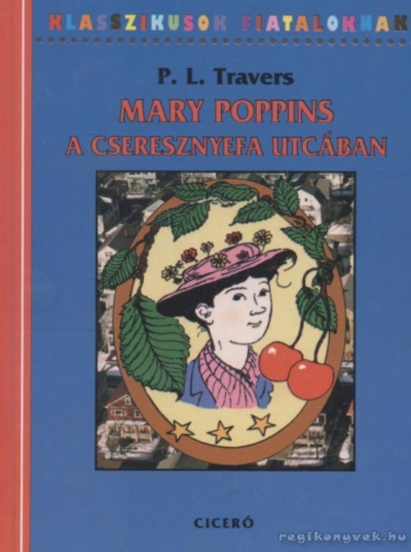 Pamela Lyndon Travers - Mary Poppins a Cseresznyefa utcában [antikvár]