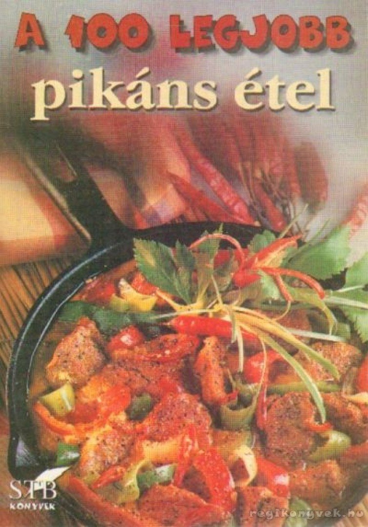 Mózes István Miklós - A 100 legjobb pikáns étel [antikvár]