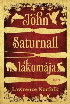 Lawrence Norfolk - John Saturnall lakomája [antikvár]