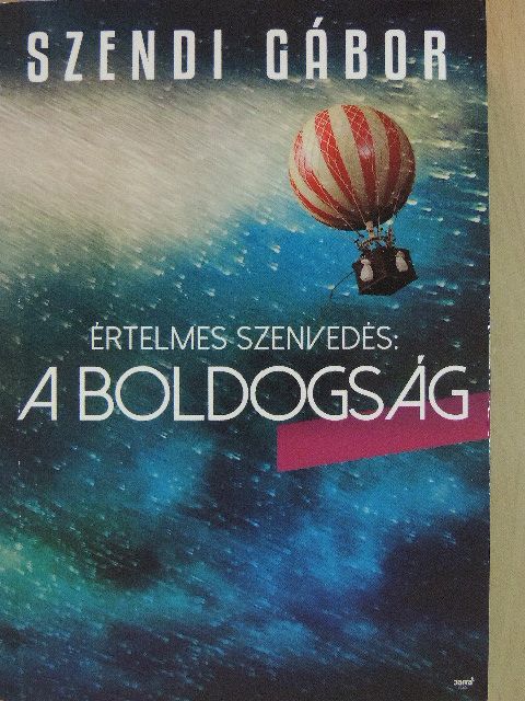 Szendi Gábor - Értelmes szenvedés: a boldogság [antikvár]