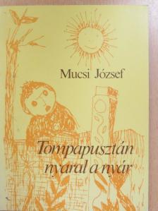 Mucsi József - Tompapusztán nyaral a nyár [antikvár]
