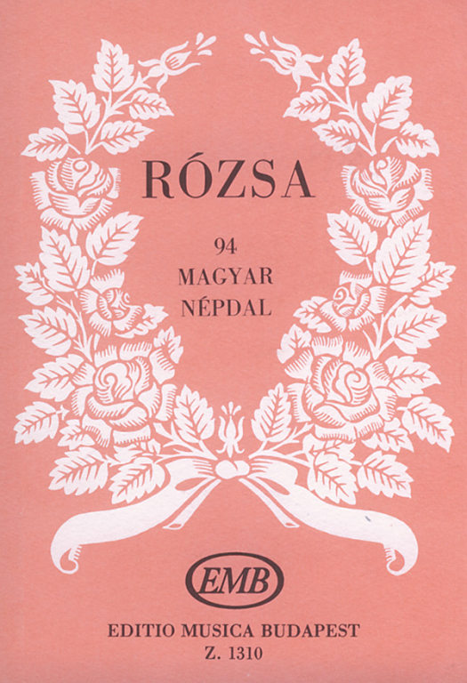 RÓZSA, 94 MAGYAR NÉPDAL (PÉCZELY ATTILA)
