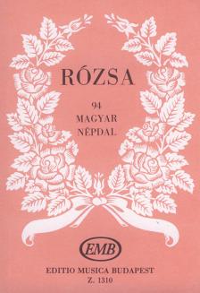 RÓZSA, 94 MAGYAR NÉPDAL (PÉCZELY ATTILA)