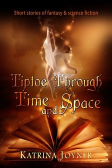 Joyner Katrina - Tiptoe Through Time and Space [eKönyv: epub, mobi]