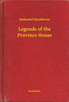 Nathaniel Hawthorne - Legends of the Province House [eKönyv: epub, mobi]