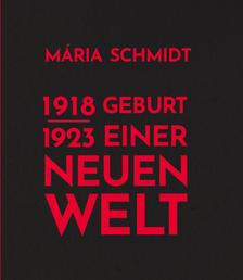 Schmidt Mária - Geburt Einer Neuen Welt 1918-1923