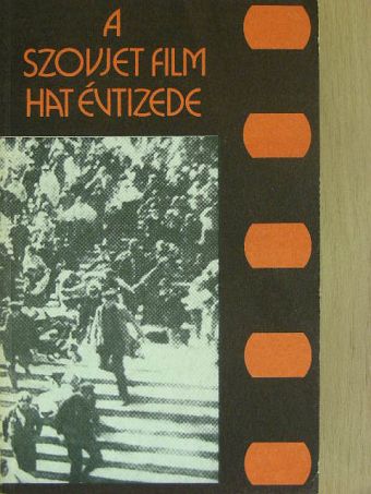 Alekszandr Karaganov - A szovjet film hat évtizede [antikvár]