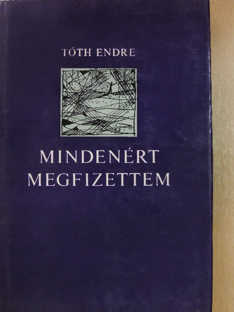 Tóth Endre - Mindenért megfizettem [antikvár]