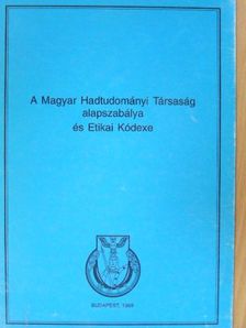 A Magyar Hadtudományi Társaság alapszabálya és Etikai Kódexe [antikvár]