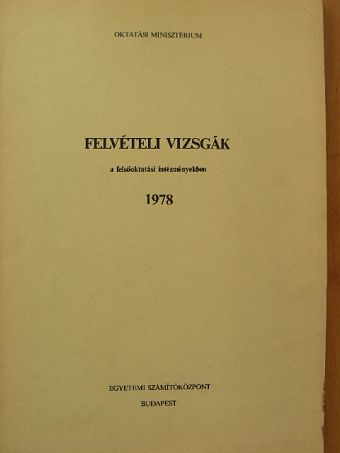 Felvételi vizsgák a felsőoktatási intézményekben 1978 [antikvár]