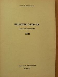 Felvételi vizsgák a felsőoktatási intézményekben 1978 [antikvár]