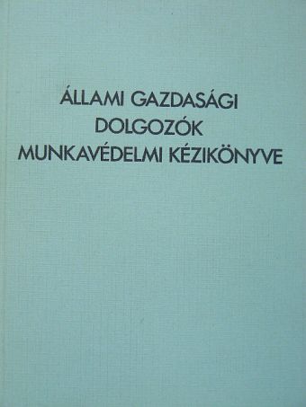 Balázs Lajos - Állami gazdasági dolgozók munkavédelmi kézikönyve [antikvár]
