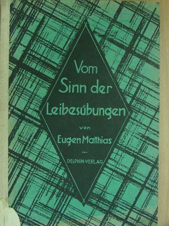 Dr. Eugen Matthias - Vom Sinn der Leibesübungen (gótbetűs) [antikvár]