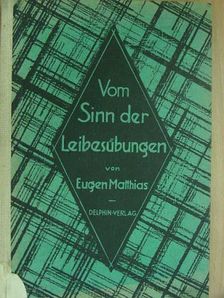 Dr. Eugen Matthias - Vom Sinn der Leibesübungen (gótbetűs) [antikvár]