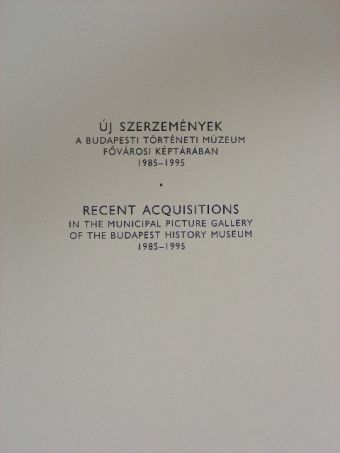 Új szerzemények a Budapesti Történeti Múzeum Fővárosi Képtárában 1985-1995 [antikvár]