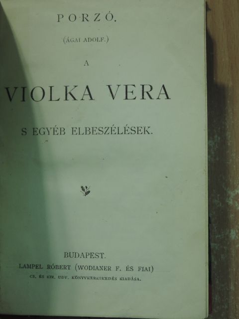 Ágai Adolf - A Violka Vera s egyéb elbeszélések/Kisvárosi történetek/Békaegérharcz/Dorottya, vagyis a dámák diadalma a farsangon [antikvár]