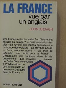 John Ardagh - La France vue par un anglais [antikvár]