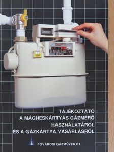 Tájékoztató a mágneskártyás gázmérő használatáról és a gázkártya vásárlásról [antikvár]