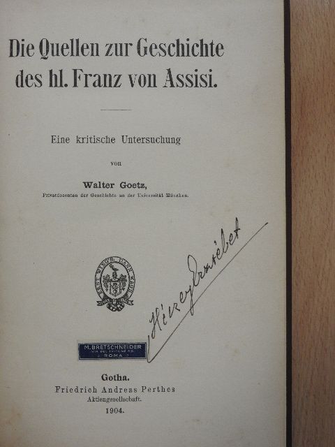 Walter Goetz - Die Quellen zur Geschichte des hl. Franz von Assisi [antikvár]