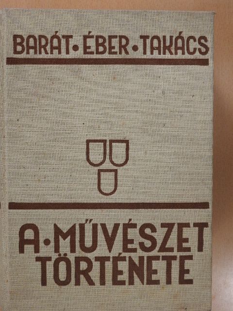 Barát Béla - A művészet története [antikvár]