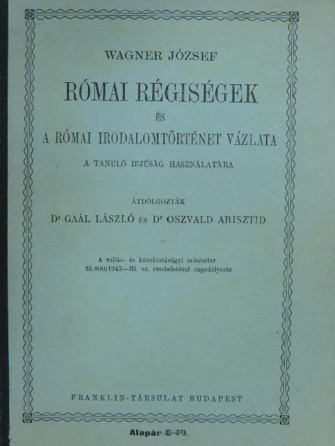Wagner József - Római régiségek és a római irodalomtörténet vázlata [antikvár]