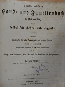 Ludwig Mehler - Christkatholisches Haus- und Familienbuch (gótbetűs) [antikvár]