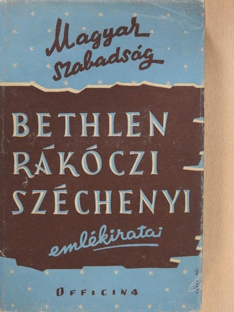 Bethlen Miklós - Bethlen Miklós önéletirása/II. Rákóczi Ferenc emlékezései és vallomásai/Széchenyi István 1848-as naplója [antikvár]