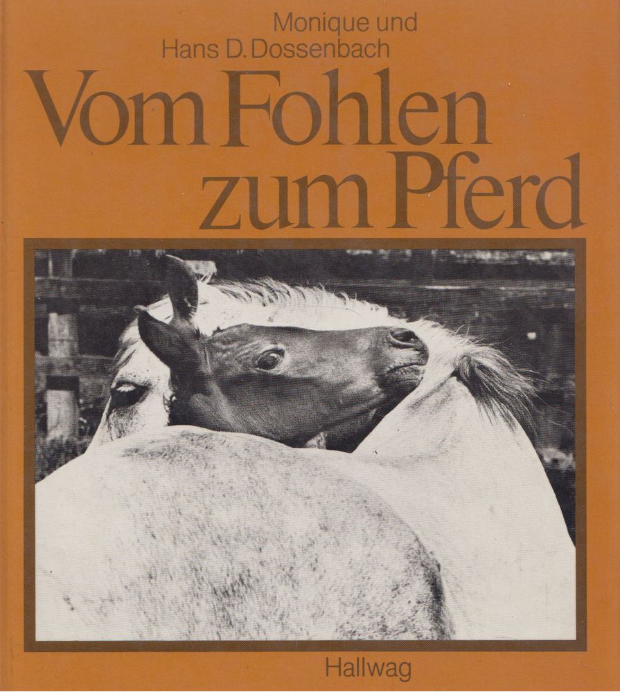 Monique Dossenbach, Hans D. Dossenbach - Vom Fohlen zum Pferd [antikvár]