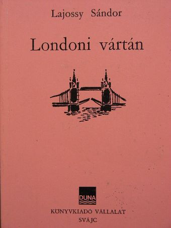 Lajossy Sándor - Londoni vártán [antikvár]