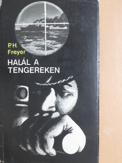 Paul Herbert Freyer - Halál a tengereken [antikvár]