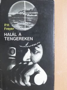 Paul Herbert Freyer - Halál a tengereken [antikvár]