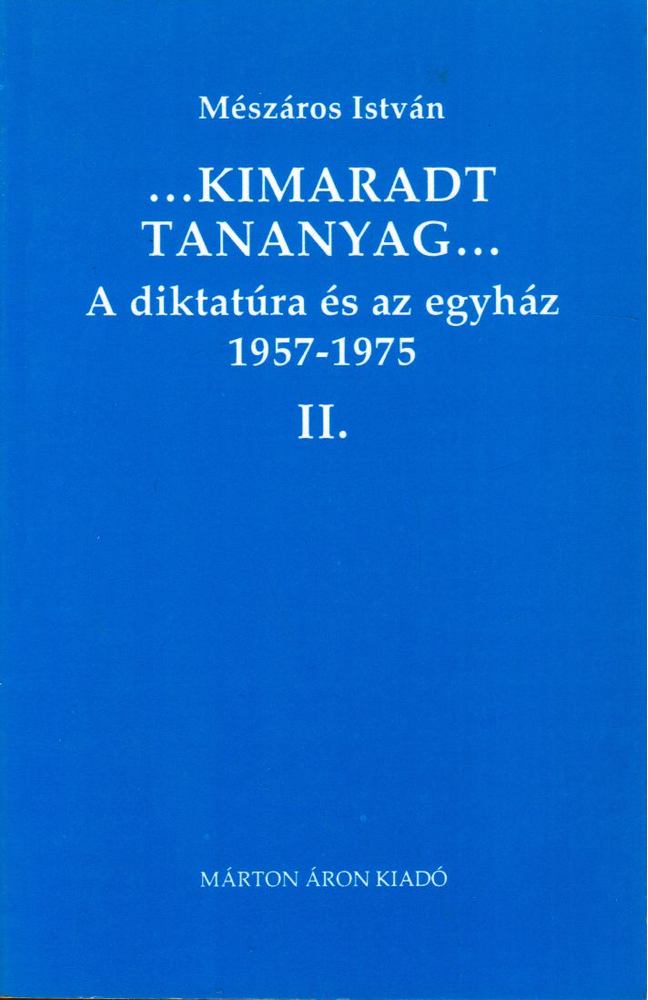 MÉSZÁROS ISTVÁN - A diktatúra és az egyház 1957-1975 II. [antikvár]