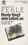 Norman Vincent Peale - Heute fängt dein Leben an [antikvár]