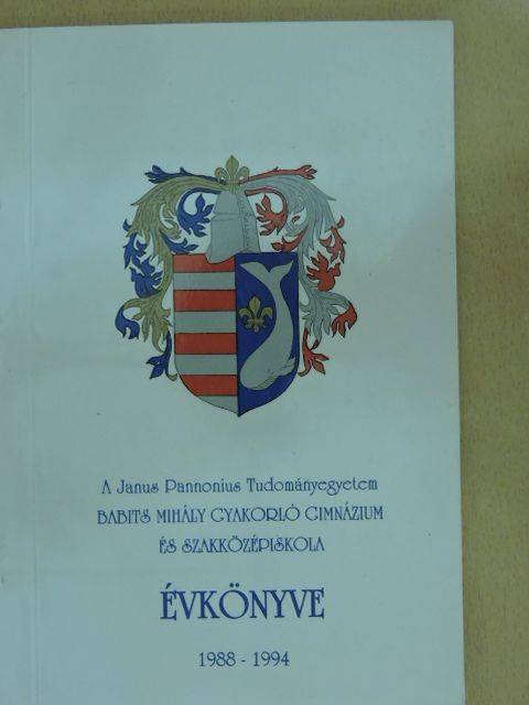 Bazsóné Dégi Ibolya - A Janus Pannonius Tudományegyetem Babits Mihály Gyakorló Gimnázium és Szakközépiskola évkönyve 1988-1994 [antikvár]