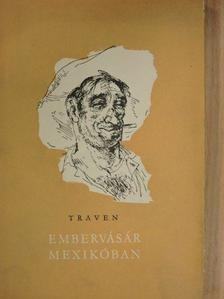 B. Traven - Embervásár Mexikóban [antikvár]