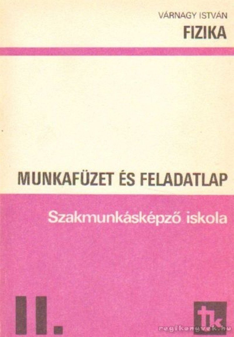 Várnagy István - Fizika - Munkafüzet és feladatlap II. [antikvár]